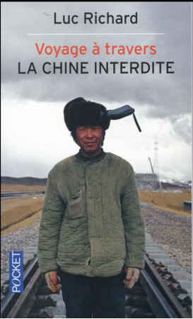 VOYAGE A TRAVERS LA CHINE INTERDITE - RICHARD LUC - Pocket