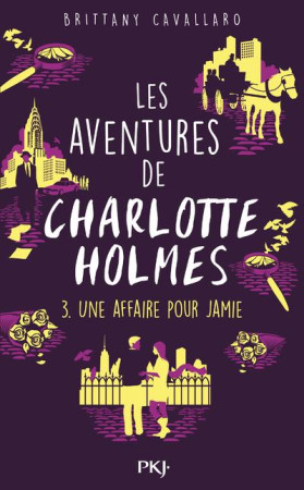 AVENTURES DE CHARLOTTE HOLMES - TOME 03 - CAVALLARO BRITTANY - POCKET