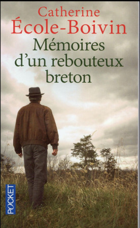 MEMOIRES D-UN REBOUTEUX BRETON - ECOLE-BOIVIN CATHERINE - Pocket