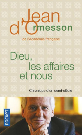 DIEU, LES AFFAIRES ET NOUS - ORMESSON JEAN D- - Pocket