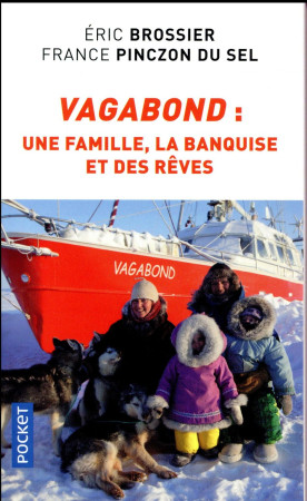 VAGABOND - UNE FAMILLE, LA BANQUISE ET DES REVES - BROSSIER ERIC - POCKET