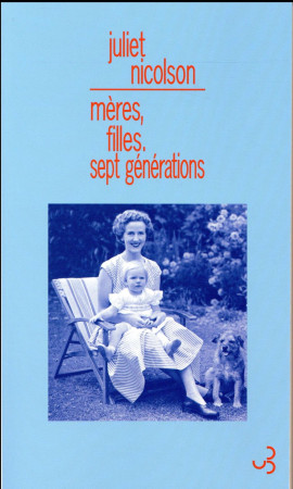 MERES FILLES SEPT GENERATIONS - NICOLSON JULIET - Bourgois