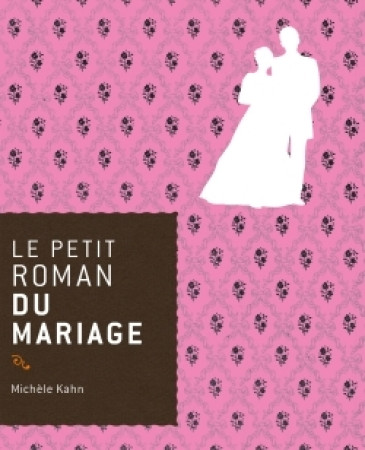 PETIT ROMAN DU MARIAGE - Michèle Kahn - DU ROCHER