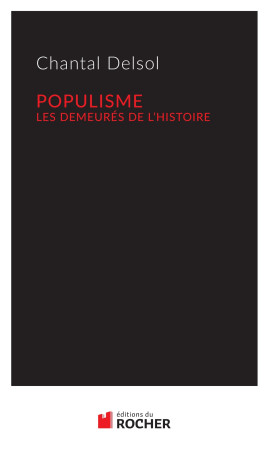 POPULISME - Chantal Delsol - DU ROCHER