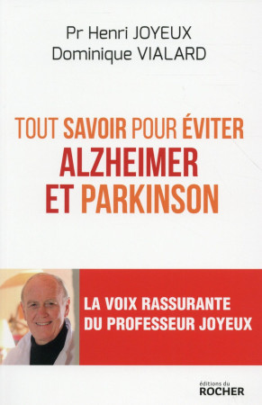 TOUT SAVOIR POUR EVITER ALZHEIMER ET PARKIN SON - JOYEUX PR HENRI - Rocher