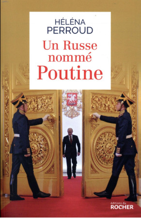 UN RUSSE NOMME POUTINE - PERROUD HELENA - DU ROCHER