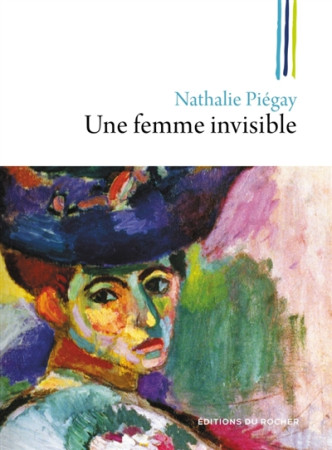 UNE FEMME INVISIBLE - PIEGAY NATHALIE - DU ROCHER