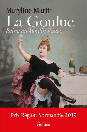 GOULUE / REINE DU MOULIN ROUGE - MARTIN MARYLINE - DU ROCHER