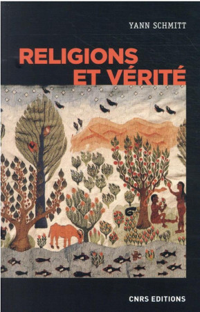 RELIGIONS ET VERITE - SCHMITT YANN - CNRS