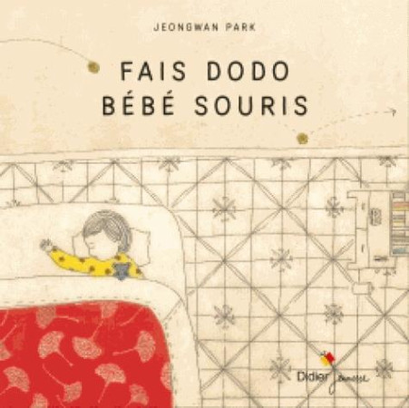 FAIS DODO, BEBE SOURIS - PARK JEONGWAN - Didier Jeunesse