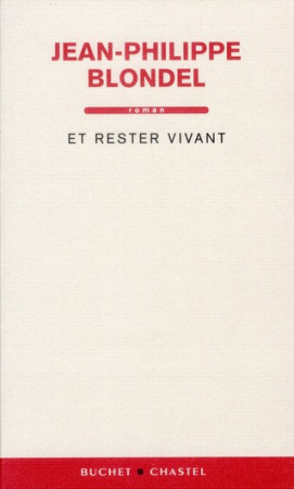 ET RESTER VIVANT - BLONDEL JEAN-PHILIPP - BUCHET CHASTEL