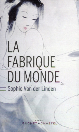 LA FABRIQUE DU MONDE - VAN DER LINDEN SOPHI - Buchet Chastel