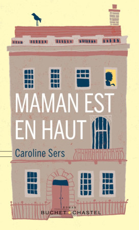 MAMAN EST EN HAUT - Caroline Sers - BUCHET CHASTEL