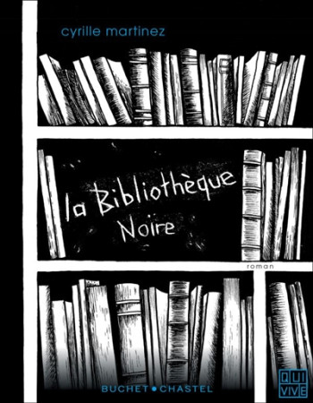 BIBLIOTHEQUE NOIRE - MARTINEZ CYRILLE - BUCHET CHASTEL