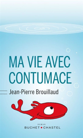 MA VIE AVEC CONTUMACE - BROUILLAUD JEAN-PIER - BUCHET CHASTEL