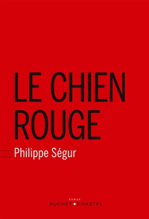 CHIEN ROUGE - SEGUR PHILIPPE - BUCHET CHASTEL