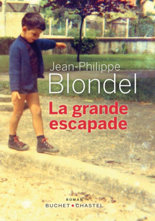 GRANDE ESCAPADE (LA) - BLONDEL JEAN-PHILIPP - BUCHET CHASTEL