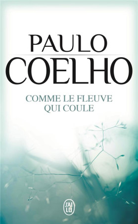 COMME LE FLEUVE QUI COULE - COELHO PAULO - J'AI LU