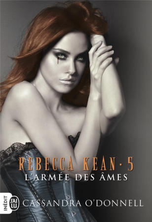 REBECCA KEAN - 5 - L-ARMEE DES AMES - O-DONNELL CASSANDRA - J'ai lu