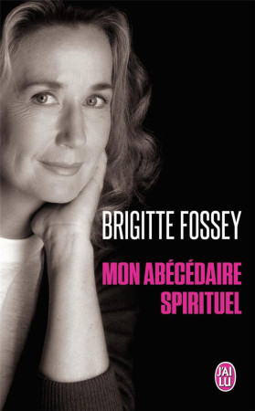 MON ABECEDAIRE SPIRITUEL - FOSSEY BRIGITTE - J'ai lu