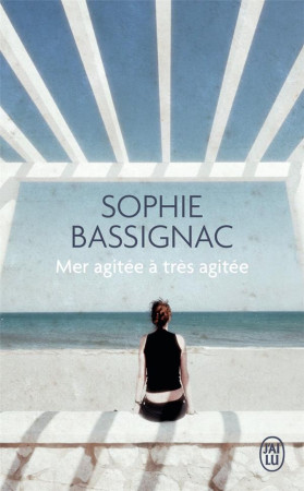 MER AGITEE A TRES AGITEE - BASSIGNAC SOPHIE - J'ai lu