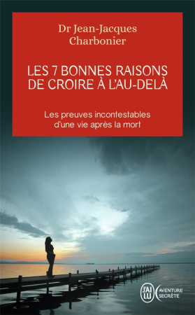 7 BONNES RAISONS DE CROIRE A L-AU-DELA - CHARBONIER/RANSFORD - J'ai lu