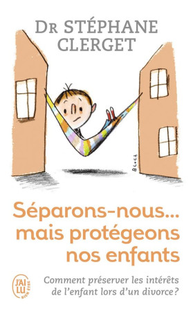 SEPARONS-NOUS MAIS PROTEGEONS NOS ENFANTS - CLERGET STEPHANE - J'ai lu