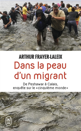 DANS LA PEAU D-UN MIGRANT - FRAYER-LALEIX ARTHUR - J'AI LU