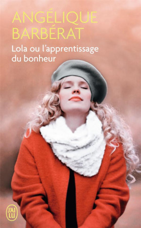 LOLA OU L-APPRENTISSAGE DU BONHEUR - BARBERAT ANGELIQUE - J'ai lu