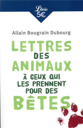 LETTRES DES ANIMAUX A CEUX QUI LES PRENNENT POUR DES BETES - BOUGRAIN DUBOURG ALAIN - J'AI LU