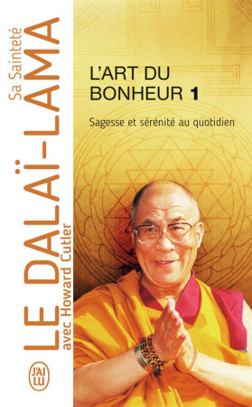 L-ART DU BONHEUR - DALAI-LAMA (XIV<SUP> - J'AI LU