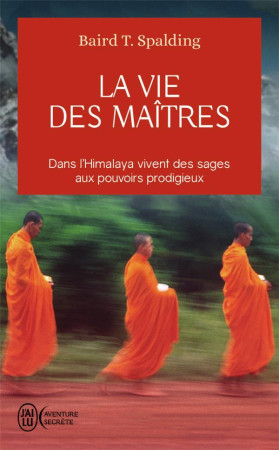 VIE DES MAITRES - SPALDING BAIRD T. - J'AI LU