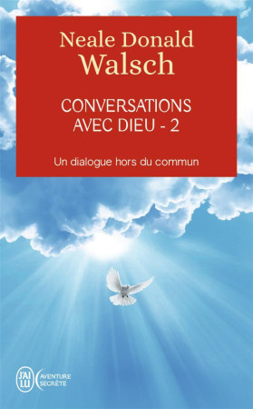 CONVERSATIONS AVEC DIEU / T.2 - WALSCH NEALE DONALD - J'AI LU