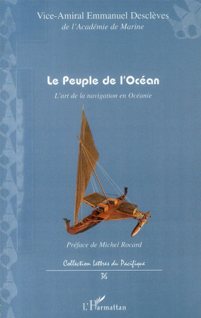 PEUPLE DE L-OCEAN L-ART DE LA NAVIGATION EN OCEANIE - DESCLEVES EMMANUEL - L'HARMATTAN