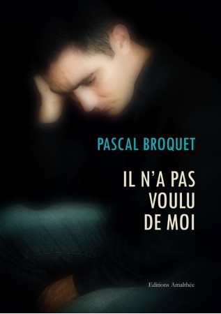 IL N-A PAS VOULU DE MOI - BROQUET-P - AMALTHEE