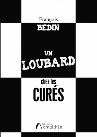 UN LOUBARD CHEZ LES CURES - BEDIN FRANCOIS - AMALTHEE