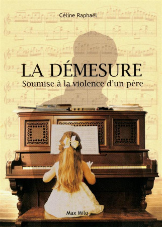 DEMESURE - SOUMISE A LA VIOLENCE D-UN PERE RE - RAPHAEL CELINE - Max Milo