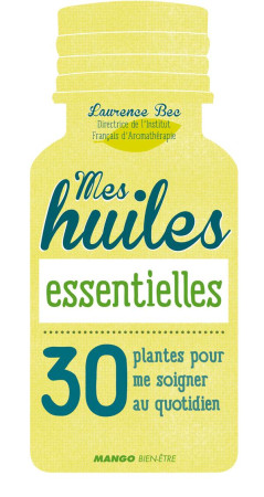 MES HUILES ESSENTIELLES - BEC LAURENCE - Mango Bien-être