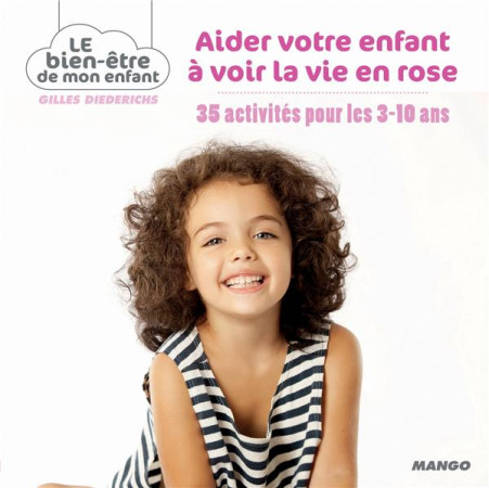 35 ACTIVITES POUR AIDER MON ENFANT A VOIR L A VIE EN ROSE - DIEDERICHS GILLES - Mango