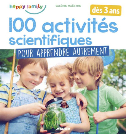 100 ACTIVITES SCIENTIFIQUES POUR APPRENDRE AUTREMENT - MAESTRE VALERIE - MANGO