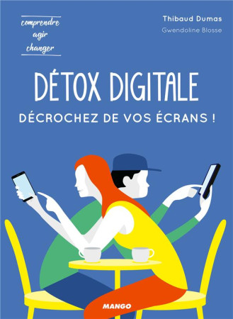 DETOX DIGITALE : DECROCHEZ DE VOS ECRANS ! - DUMAS/BLOSSE - MANGO