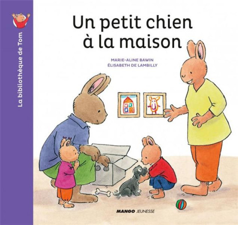 UN PETIT CHIEN A LA MAISON - DE LAMBILLY/BAWIN - MANGO