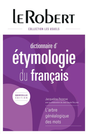 DICTIONNAIRE D-ETYMOLOGIE DU FRANCAIS - PICOCHE JACQUELINE - Le Robert