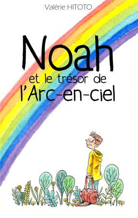 NOAH ET LE TRESOR DE L-ARC EN CIEL - HITOTO VALERIE - BOOKS ON DEMAND