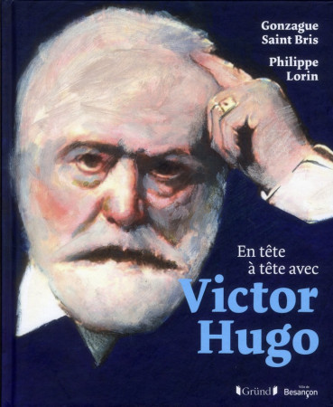 EN TETE-A-TETE AVEC VICTOR HUGO - SAINT BRIS GONZAGUE - Gründ