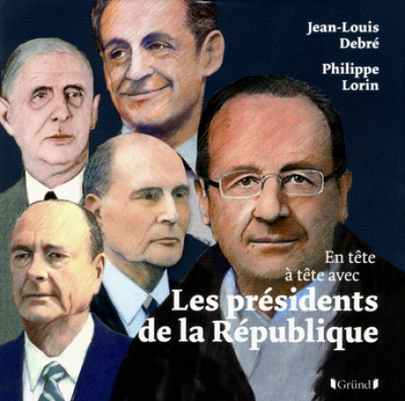 LES PRESIDENTS DE LA REPUBLIQUE - Jean-Louis Debré - GRUND