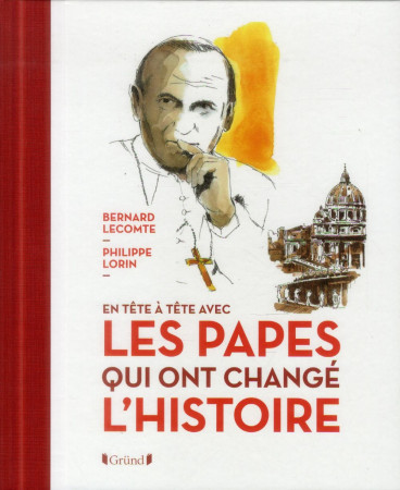 EN TETE A TETE AVEC LES PAPES QUI ONT CHANG E L-HISTOIRE - LECOMTE BERNARD - Gründ