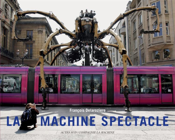 LA MACHINE SPECTAC - DELAROZIERE FRANCOIS - Actes Sud