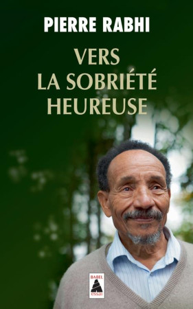 VERS LA SOBRIETE HEUREUSE / BABEL 1171 (NE) - RABHI PIERRE - Actes Sud