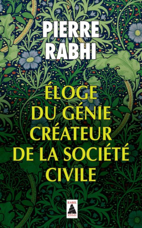 ELOGE DU GENIE CREATEUR DE LA SOCIETE CIVIL E (BABEL 1343) - RABHI PIERRE - Actes Sud